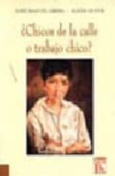 ¿chicos de la calle o trabajo chico?-jose manuel grima-alicia le fur-9789507248467