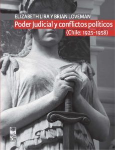 poder judicial y conflictos políticos. volumen i. (chile: 1925-1958) (ebook)-elizabeth lira kornfeld-brian loveman-9789560013767