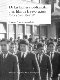 de las luchas estudiantiles a las filas de la revolucion. chiloe y cautin 1968-1973 (ebook)-alonso azócar avendaño-9789560935267
