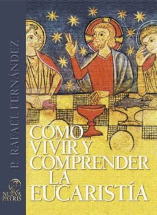 como vivir y comprender la eucaristia (ebook)-rafael fernandez-9789562464567