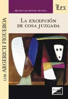 la excepcion de cosa juzgada-luis argerich figeroa-9789563928167