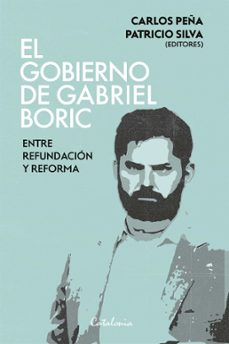 el gobierno de gabriel boric (ebook)-carlos peña-patricio silva-9789564150567