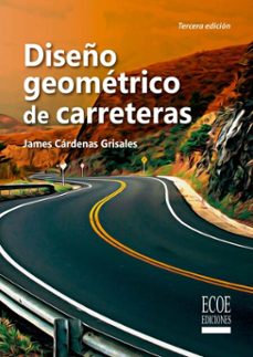 diseño geometrico de carreteras - 3ra edicion (ebook)-james cárdenas grisales-9789585039667
