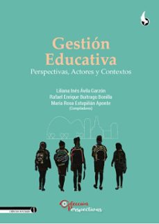 gestion educativa, perspectivas, actores y contextos (ebook)-liliana inés ávila garzón-rafael enrique buitrago bonilla-maría rosa estupiñán aponte-9789586608367