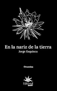 en la nariz de la tierra (ebook)-jorge esquinca-9789587208467