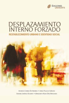 desplazamiento interno forzado, restablecimiento urbano e identidad social (ebook)-alfredo correa de andres-jorge palacio sañudo-sandro jimenez ocampo-9789587410167
