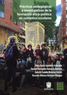 practicas pedagogicas e investigativas de la formacion etico-politica en contextos escolares (ebook)-elkin darío agudelo colorado-daniel fernando valencia barrero-julieth camila monroy cortés-9789587876567