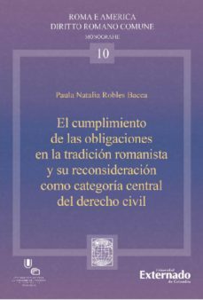 el cumplimiento de las organizaciones en la tradicion romanista y su reconsideracion como categoria central del derecho civil (ebook)-paula natalia robles bacca-9789587905267