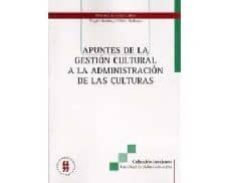 apuntes de la gestion cultural a la administracion de las cultura s-9789588298467