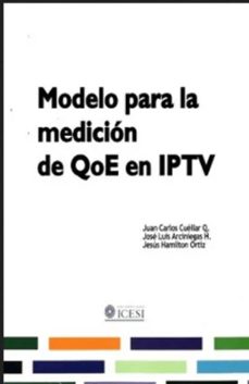 modelo para la medicion de qoe en iptv-juan carlos y otros cuellar q-9789588936567