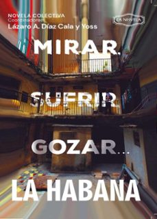 mirar, sufrir, gozar... la habana (ebook)-lázaro alfonso díaz cala-josé miguel (yoss) sánchez gómez-9789591027467