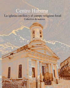 centro habana: iglesia catolica y campo religioso local (ebook)-9789598500567