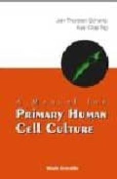 a manual for primary human cell culture-9789812387967