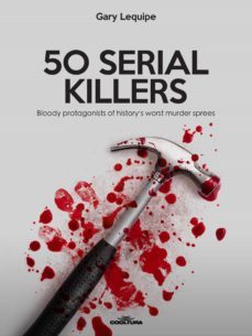 50 serial killers (ebook)-gary lequipe-9789873788567