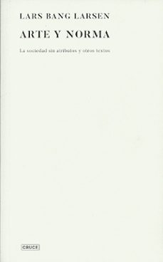 arte y norma: la sociedad sin atributos y otros textos-lars bang larsen-9789874563767