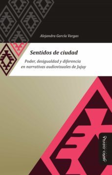 sentidos de ciudad (ebook)-alejandra garcia vargas-9789874735867