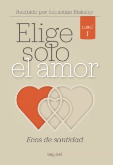 elige solo el amor: ecos de santidad (ebook)-sebastian blaksley-9789874935267