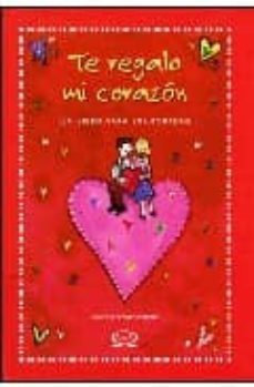 te regalo mi corazon: un libro para enamorados-martina schlossmacher-9789876120067