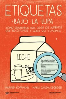 etiquetas bajo la lupa: como descifrarlas para elegir los alimentos que necesitamos y saber que comemos (ebook)-maria claudia degrossi-mariana koppmann-9789876297967
