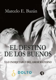 el destino de los buenos (ebook)-marcelo e. bazan-9789877610567