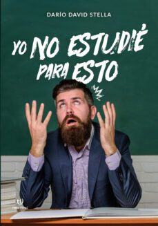 yo no estudie para esto! (ebook)-darío david stella-9789878242767