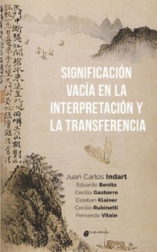 significacion vacia en la interpretacion y la transferencia (ebook)-juan carlos indar-eduardo benito-cecilia gasbarro-9789878941967