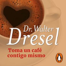 toma un cafe contigo mismo (audiolibro)-walter dresel-9789915667867