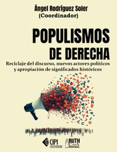 populismos de derecha. reciclaje del discurso, nuevos actores politicos y apropiacion de significados historicos (ebook)-9789962740667