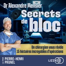 secrets de bloc - un chirurgien vous revèle 15 histoires incroyables d'operations (audiolibro)-alexandre mensier-9791036647567