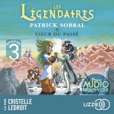 les legendaires - coeur du passe - tome 5 - episode 3 (audiolibro)-patrick sobral-9791036650567