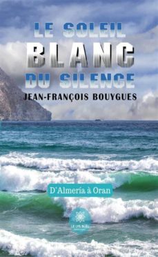 le soleil blanc du silence (ebook)-jean-francois bouygues-9791037773067