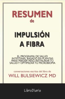 impulsion a fibra: el programa de salud intestinal basado en plantas para perder peso, restaurar tu salud y optimizar tu microbioma de will bulsiewicz md: conversaciones escritas (ebook)-9791221306767