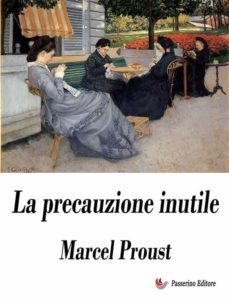la precauzione inutile (ebook)-marcel proust-9791221307467