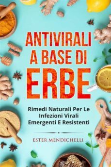 antivirali a base di erbe. rimedi naturali per le infezioni virali emergenti e resistenti (ebook)-9791221411867