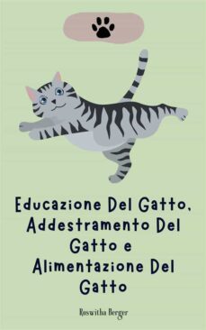 educazione del gatto, addestramento del gatto e alimentazione del gatto (ebook)-roswitha berger-9791222084367