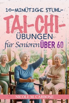 10-minutige stuhl tai chi ubungen fur senioren uber 60 (ebook)-carbone nicole m.-9791224446767