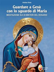 guardare a gesu con lo sguardo di maria. meditazione sui 20 misteri del rosario (ebook)-9791256390267
