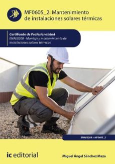 (i.b.d.) enae0208 mantenimiento de instalaciones solares térmicas.  - montaje y mantenimiento de instalaciones solares    térmicas-miguel angel sanchez maza-9791370271367