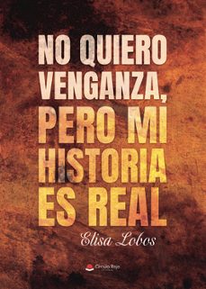 no quiero venganza pero mi historia es real-elisa lobos-9791370359867