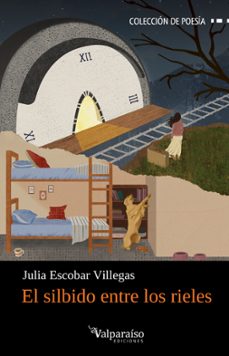 el silbido entre los rieles-julia escobar villegas-9791387538767