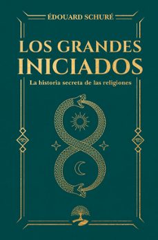 los grandes iniciados. un estudio de la historia secreta de las r eligiones-edouard schure-9791387586867