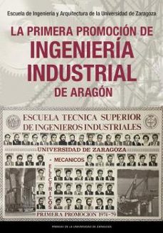 la primera promoción de ingeniería industrial de aragón-9791387705367