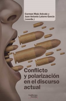 conflicto y polarizacion en el discurso actual-carmen maiz arevalo-juan antonio latorre garcia-9791387789367