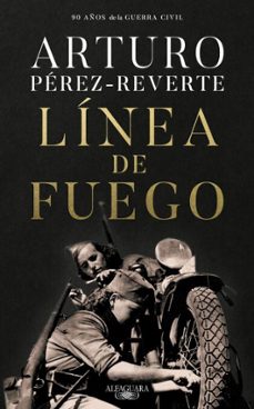 linea de fuego (edicion conmemorativa por el 90º aniversario de la guerra civil) (ebook)-arturo perez reverte-9791387975067