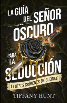 la guia del señor oscuro para la seduccion (y otros crimenes de guerra) (ebook)-tiffany hunt-9791388011467
