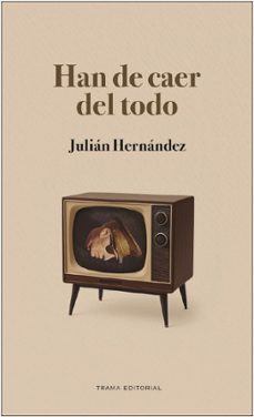 han de caer del todo-julian hernandez-9791399027167