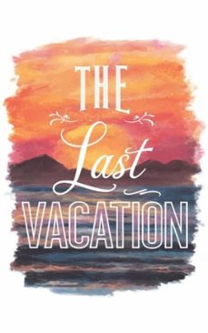 the last vacation-piyush mohite-9798227638267