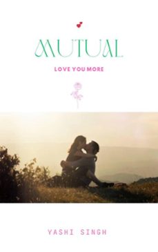mutual love you more (ebook)-yashi singh-9798227762467