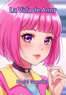 la vida de anny (ebook)-daniel gonzalez-9798230885467