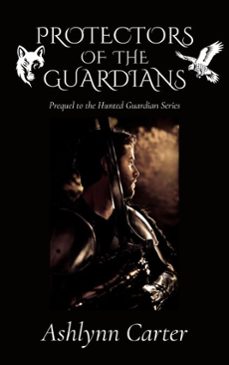 protectors of the guardians (ebook)-ashlynn carter-9798232399467